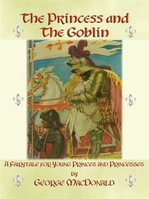 cover image of THE PRINCESS AND THE GOBLIN--A Tale of Fantasy for young Princes and Princesses